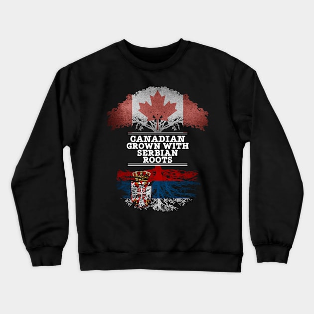 Canadian Grown With Serbian Roots - Gift for Serbian With Roots From Serbia Crewneck Sweatshirt by Country Flags